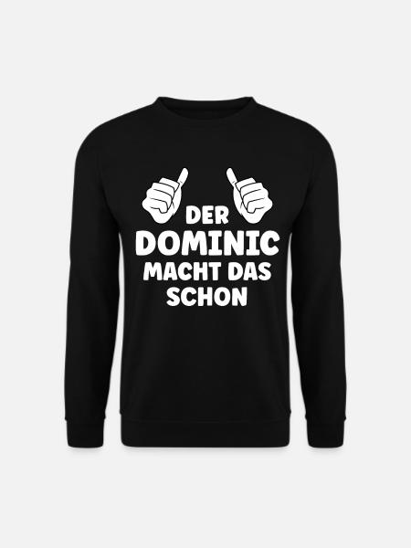 Dominic Lustiger Spruch Vorname Name Dominic - Unisex Pullover - Schwarz