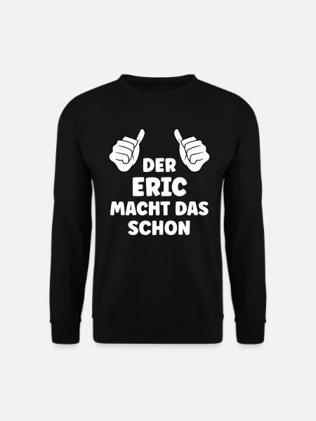 Eric Lustiger Spruch Vorname Name Eric - Unisex Pullover - Schwarz