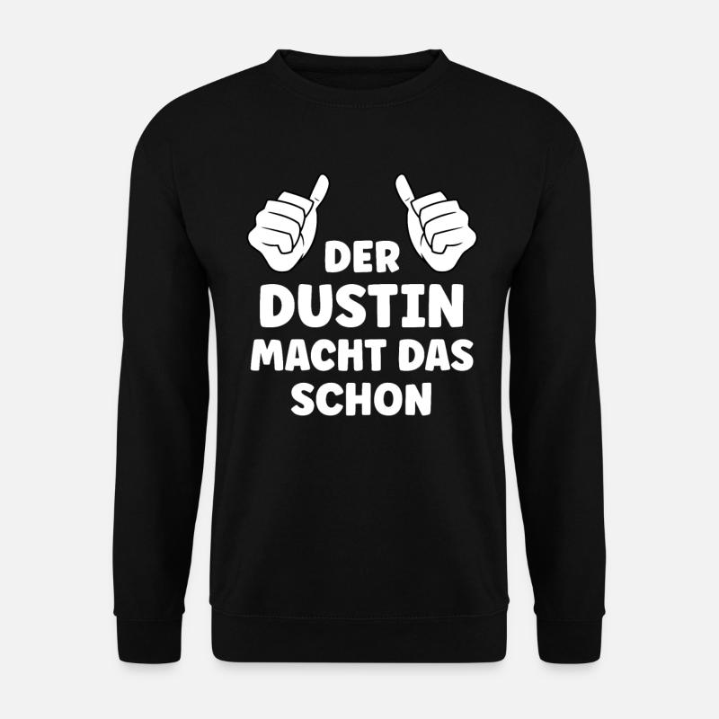Dustin Lustiger Spruch Vorname Name Dustin - Unisex Pullover - Schwarz