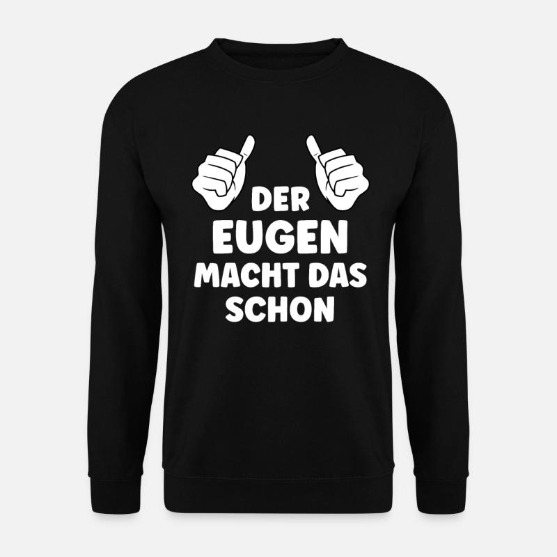 Eugen Lustiger Spruch Vorname Name Eugen - Unisex Pullover - Schwarz