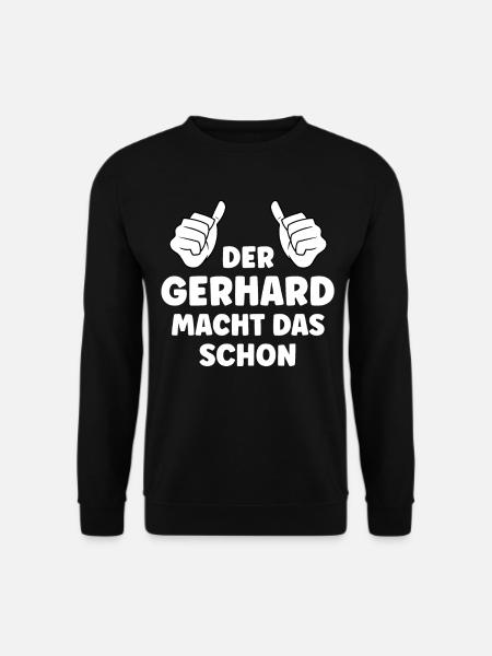 Gerhard Lustiger Spruch Vorname Name Gerhard - Unisex Pullover - Schwarz