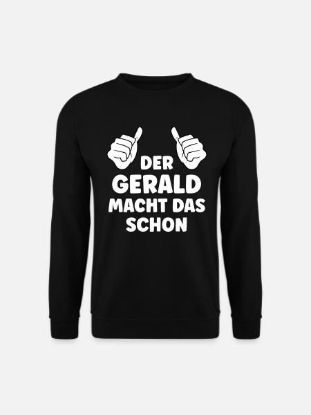 Gerald Lustiger Spruch Vorname Name Gerald - Unisex Pullover - Schwarz