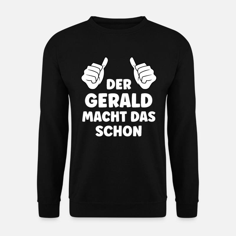 Gerald Lustiger Spruch Vorname Name Gerald - Unisex Pullover - Schwarz