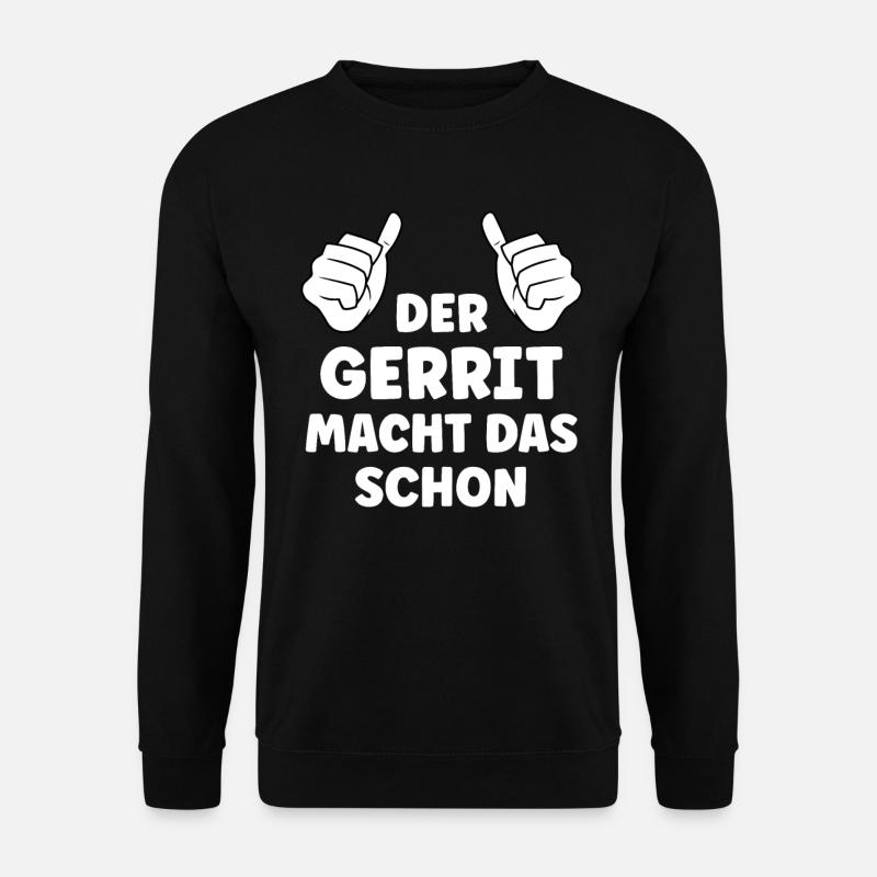 Gerrit Lustiger Spruch Vorname Name Gerrit - Unisex Pullover - Schwarz