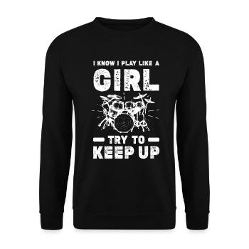 I Know I Play Like A Girl Try To Keep Up - Drum Pl - Unisex Sweatshirt - black - Front - Alina (178cm) & Michal (187cm)