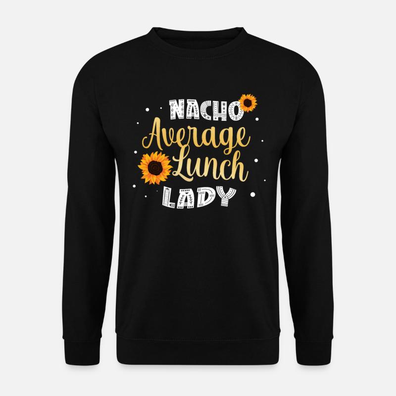 Nacho Average Lunch Lady - Sweat-shirt Unisexe - noir