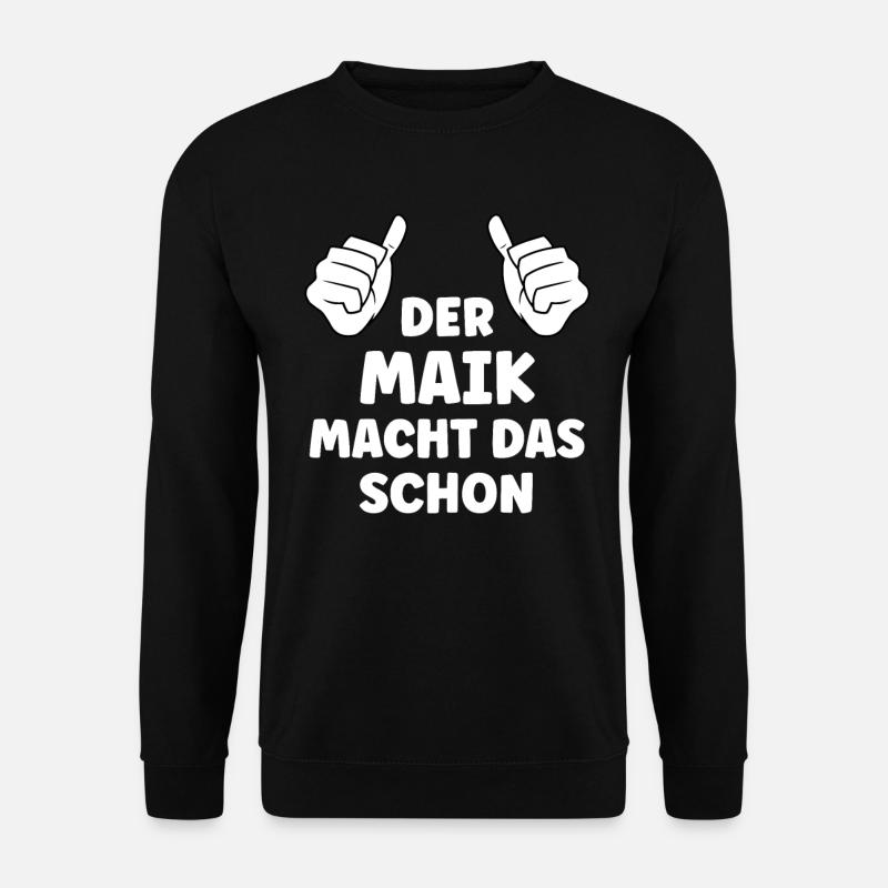 Maik Lustiger Spruch Vorname Name Maik - Unisex Pullover - Schwarz