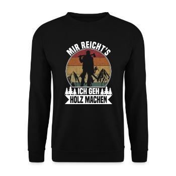 Mir reichts, ich geh Holz machen - Unisex Pullover - Schwarz - Vorne - Alina (178cm) & Michal (187cm)