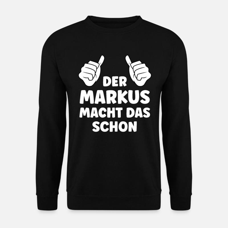 Markus Lustiger Spruch Vorname Name Markus - Unisex Pullover - Schwarz