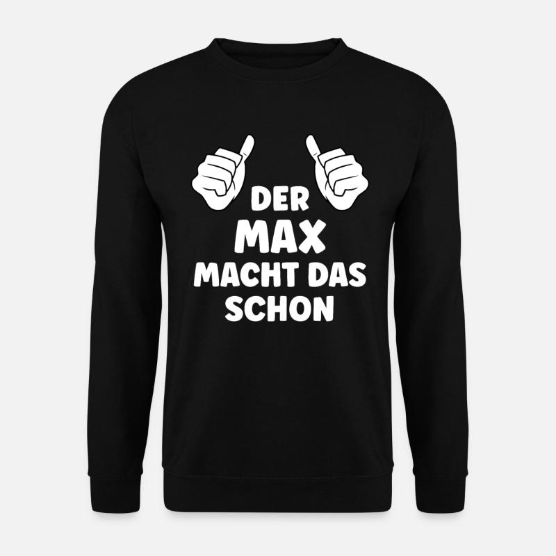 Max Lustiger Spruch Vorname Name Max - Unisex Pullover - Schwarz