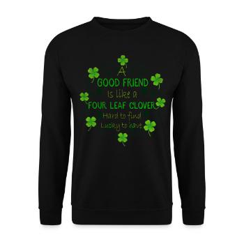 A Good Friend Is Like A 4 Leaf Clover St Patricks - Unisex Pullover - Schwarz - Vorne - Alina (178cm) & Michal (187cm)