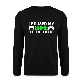 I paused my game to be here - Unisex Sweatshirt - black - Front - Alina (178cm) & Michal (187cm)