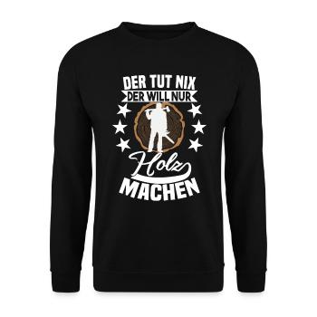 Der tut nix der will nur Holz machen - Unisex Pullover - Schwarz - Vorne - Alina (178cm) & Michal (187cm)