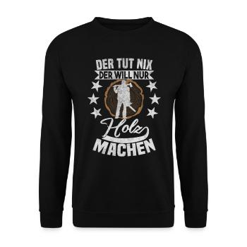 Der tut nix der will nur Holz machen - Unisex Pullover - Schwarz - Vorne - Alina (178cm) & Michal (187cm)