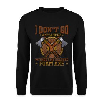 I Dont Go Anywhere Without My Foam Axe Rollenspiel - Unisex Pullover - Schwarz - Vorne - Alina (178cm) & Michal (187cm)