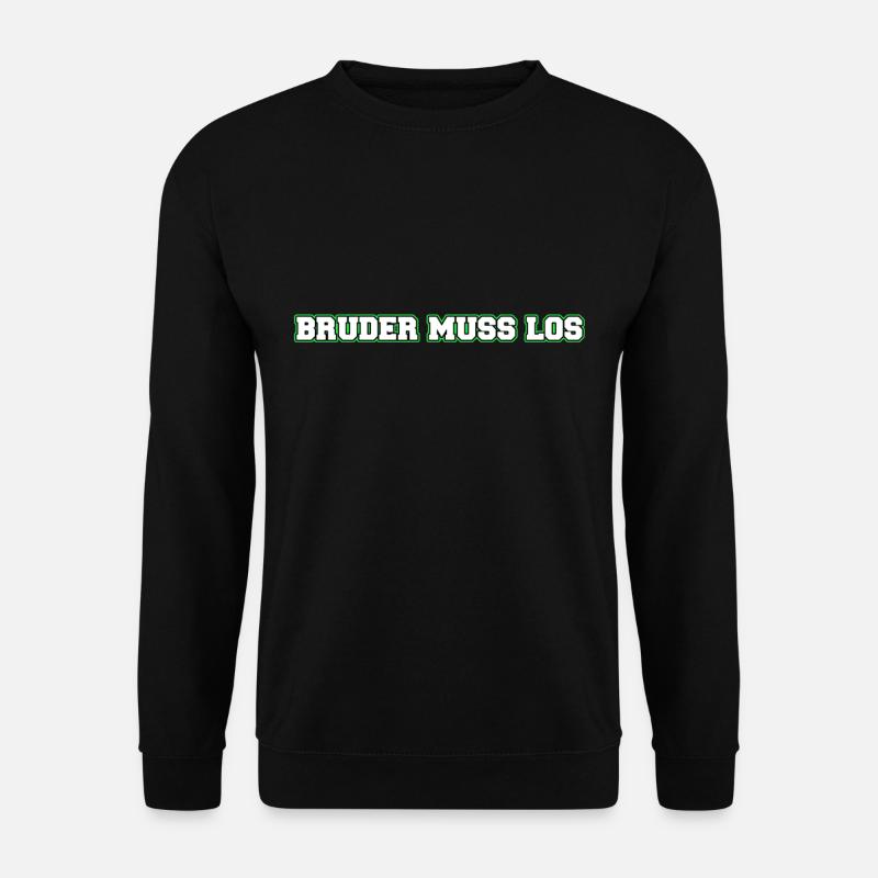 Bruder muss los - Unisex Pullover - Schwarz