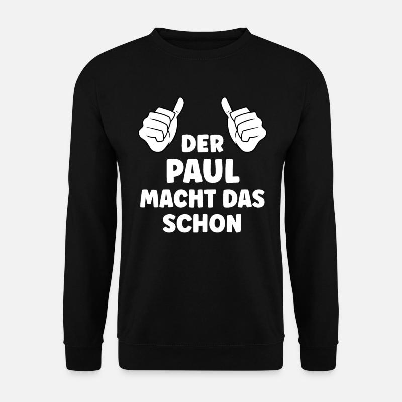 Paul Lustiger Spruch Vorname Name Paul - Unisex Pullover - Schwarz