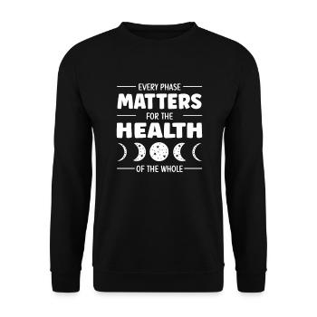 Every phase counts for the health of the whole - Unisex Sweatshirt - black - Front - Alina (178cm) & Michal (187cm)