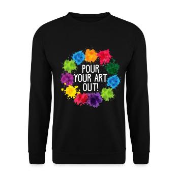 Pour Your Art Out For Artist Painter - Unisex Sweatshirt - black - Front - Alina (178cm) & Michal (187cm)