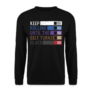 Keep Rolling Until The Belt Turns Black Jiu Jitsu - Unisex Sweatshirt - black - Front - Alina (178cm) & Michal (187cm)