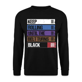 Keep Rolling Until The Belt Turns Black Jiu Jitsu - Unisex Sweatshirt - black - Front - Alina (178cm) & Michal (187cm)