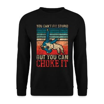You Cant Fix Stupid But You Can Choke It Jiu Jitsu - Unisex Pullover - Schwarz - Vorne - Alina (178cm) & Michal (187cm)