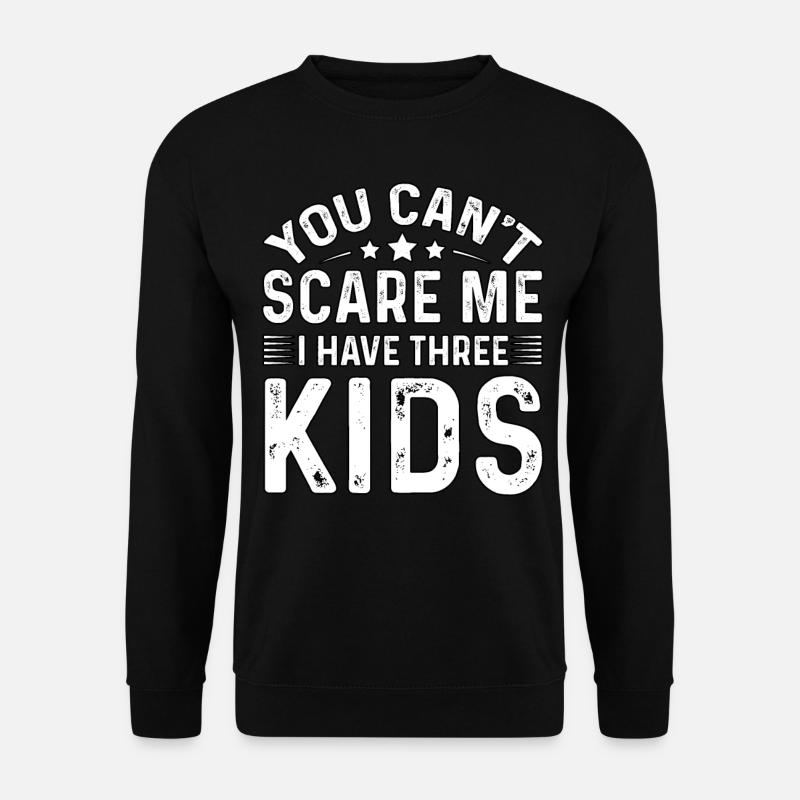 Du kannst mich nicht erschrecken Ich habe drei Kinder - Unisex Pullover - Schwarz