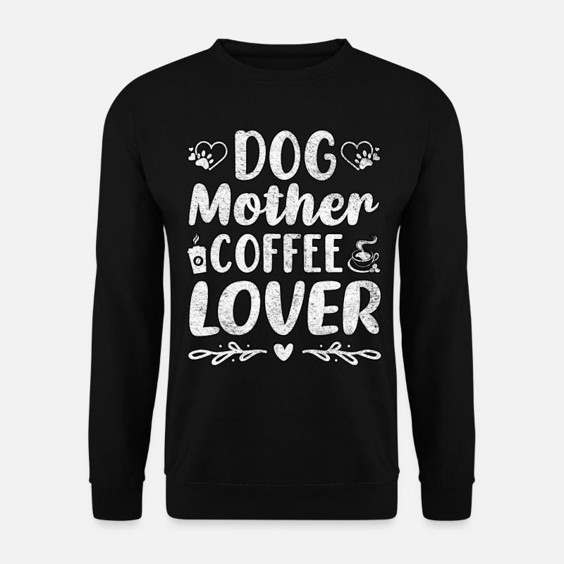 Hund Mutter Kaffee Liebhaber - Unisex Pullover - Schwarz