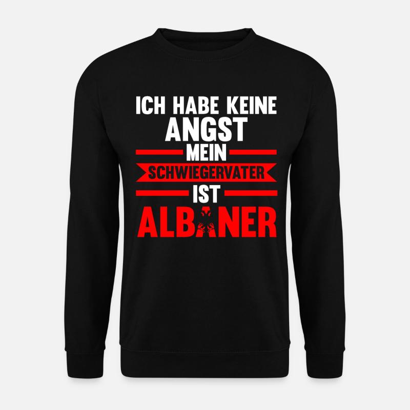 Ich habe keine Angst mein Schwiegervater ist Alban - Unisex Pullover - Schwarz