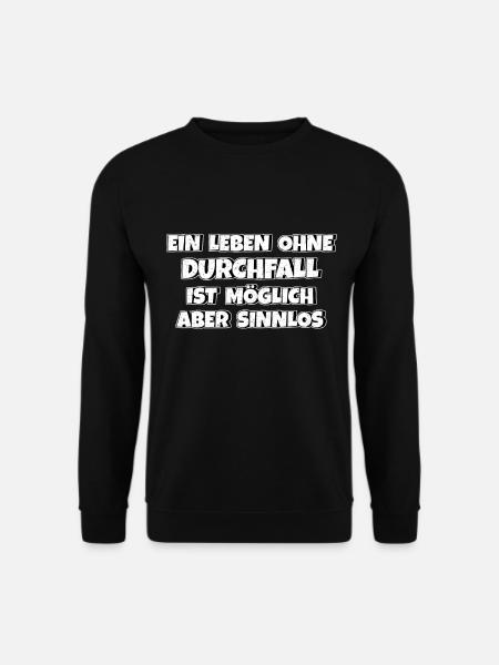 Ein Leben ohne Durchfall ist möglich aber sinnlos - Unisex Pullover - Schwarz
