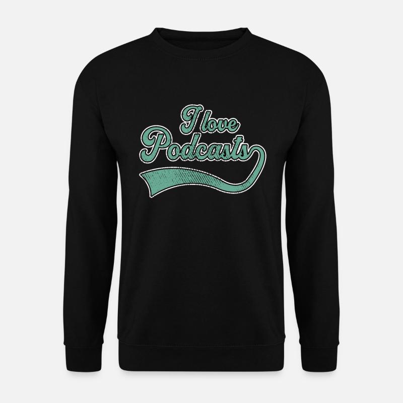 I love podcasts - Unisex Sweatshirt - black