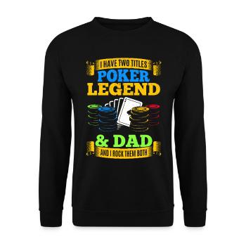 I Have Two Titles Poker Legend And Dad - Poker Dad - Unisex Sweatshirt - black - Front - Alina (178cm) & Michal (187cm)