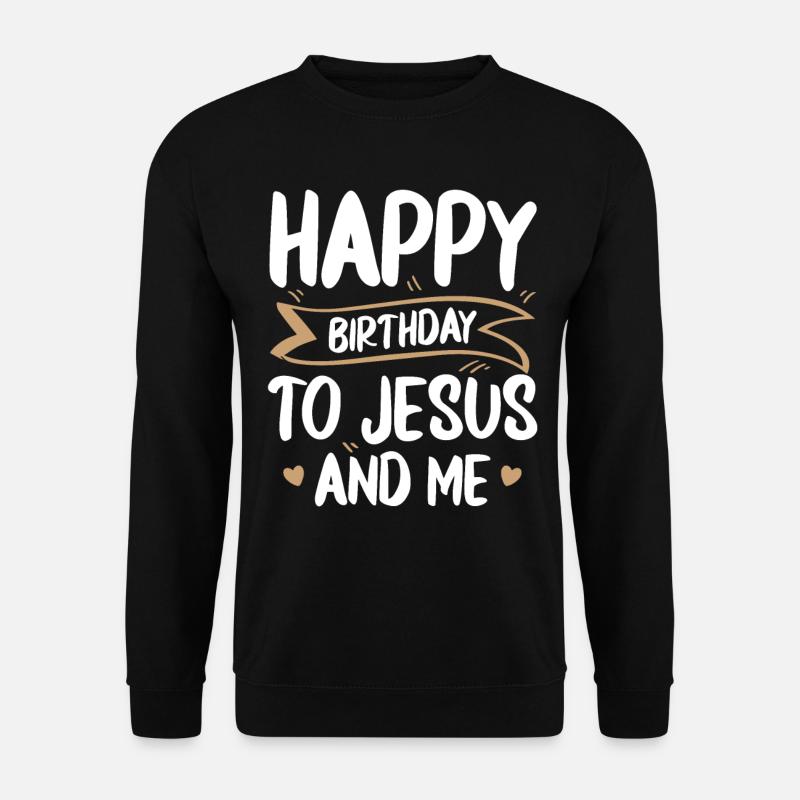 Happy Birthday Für Jesus Und Mich Religiöser - Unisex Pullover - Schwarz