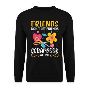 Freunde lassen Freunde nicht alleine Scrapbooking - Unisex Pullover - Schwarz - Vorne - Alina (178cm) & Michal (187cm)