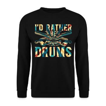 I'd Rather Be Playing Drums - Drum Musician Drum P - Unisex Pullover - Schwarz - Vorne - Alina (178cm) & Michal (187cm)