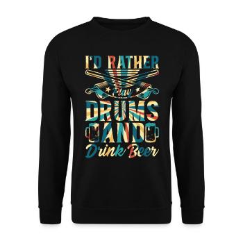 Drum Player Drummer - I'd Rather Play Drums And Dr - Unisex Pullover - Schwarz - Vorne - Alina (178cm) & Michal (187cm)