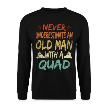 Unterschätze niemals einen alten Mann Quad Rentner - Unisex Pullover - Schwarz - Vorne - Alina (178cm) & Michal (187cm)