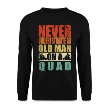 Unterschätze niemals alten Mann Quad Rentner Rente - Unisex Pullover - Schwarz - Vorne - Alina (178cm) & Michal (187cm)