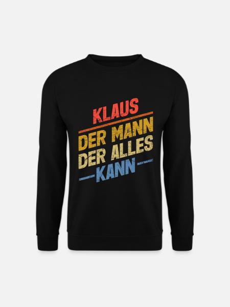 Klaus Der Mann Der Alles Kann Vorname Klaus - Unisex Pullover - Schwarz