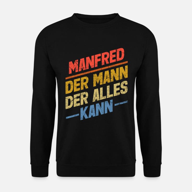 Manfred Der Mann Der Alles Kann Vorname Manfred - Unisex Pullover - Schwarz