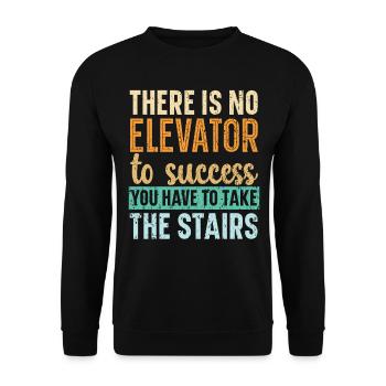 No elevator to success You have to take the stairs - Unisex Sweatshirt - black - Front - Alina (178cm) & Michal (187cm)