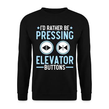 I would rather press elevator buttons elevators - Unisex Sweatshirt - black - Front - Alina (178cm) & Michal (187cm)