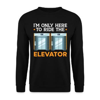I'm just here to take the elevator tech - Unisex Sweatshirt - black - Front - Alina (178cm) & Michal (187cm)