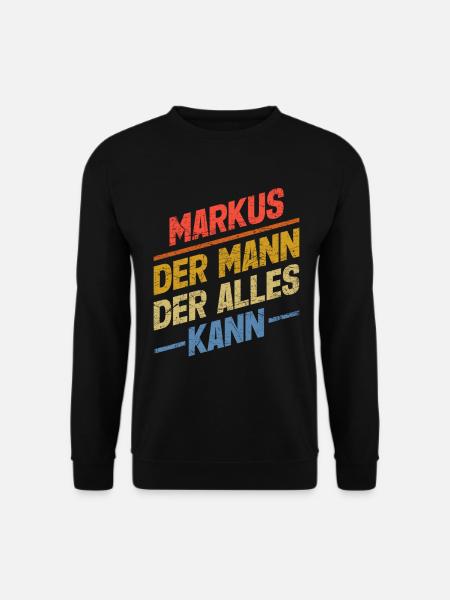 Markus Der Mann Der Alles Kann Vorname Markus - Unisex Pullover - Schwarz