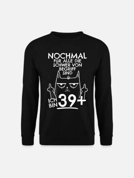 40. Geburtstag Frau 40er 40ter Ich bin 39+ plus - Unisex Pullover - Schwarz