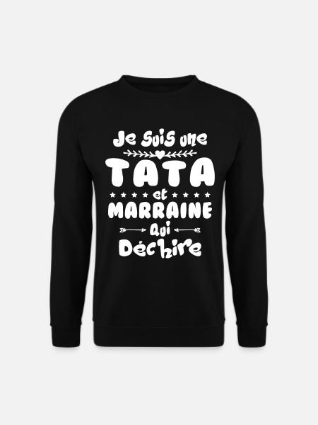 Je suis une Tata et Marraine qui déchire - Sweat-shirt Unisexe - noir