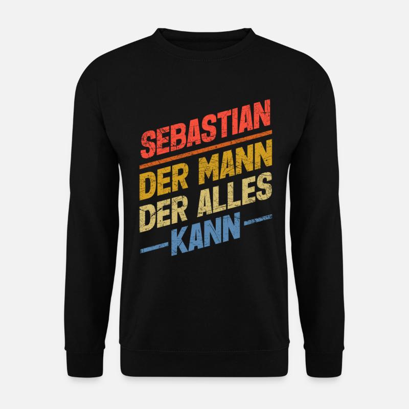 Sebastian Der Mann Der Alles Kann Name Sebastian - Unisex Pullover - Schwarz