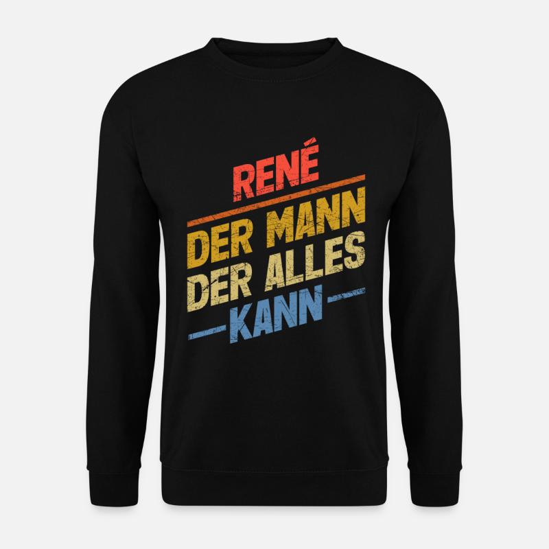Rene Der Mann Der Alles Kann Vorname René - Unisex Pullover - Schwarz