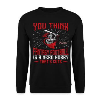 You Think Fantasy Football Is A Nerd Hobby - Unisex Sweatshirt - black - Front - Alina (178cm) & Michal (187cm)