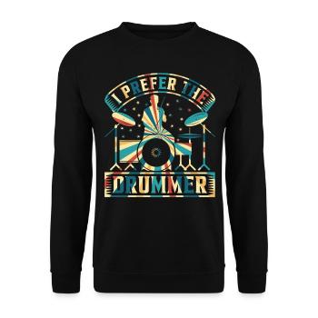 Drummer Drum Player - I Prefer The Drummer - Unisex Sweatshirt - black - Front - Alina (178cm) & Michal (187cm)